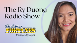 Ry Duong with Peter Mingils on Building Fortunes Radio and Youmongus Radio