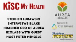 Blake Kraemer Aurea BioLabs and Peter Mingils and Stephen Lukawski on KISC My Health Building Fortunes Radio and Youmongus Radio